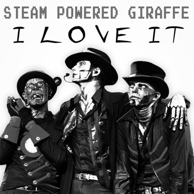 I Love (Icona Pop Cover) (2013) – Steam Powered Giraffe